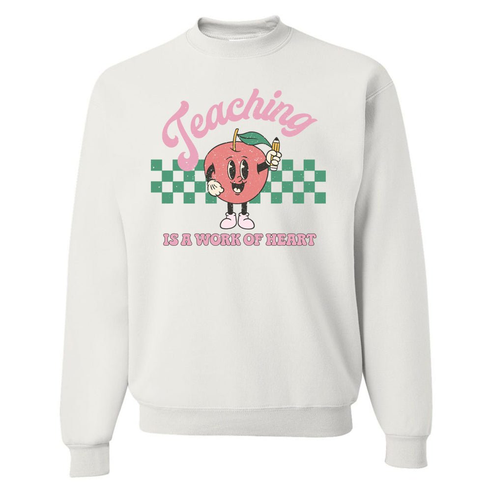 'Teaching Is A Work of Heart' Sweatshirt